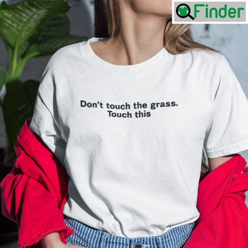 Dont Touch The Grass Touch This Boobs Shirt