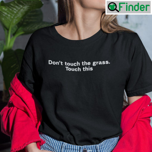 Dont Touch The Grass Touch This Boobs T Shirt