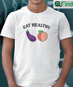 Eat Healthy Shirt Eat Cock Eat Ass