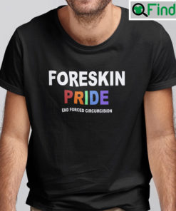 Foreskin Pride End Forced Circumcision Shirt