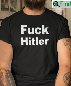 Fuck Hitler Shirt