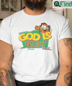 God Is Dead Garfield Shirt