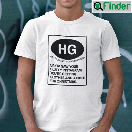 Hg Not Found Santa Saw Your Slutty Instagram Shirt