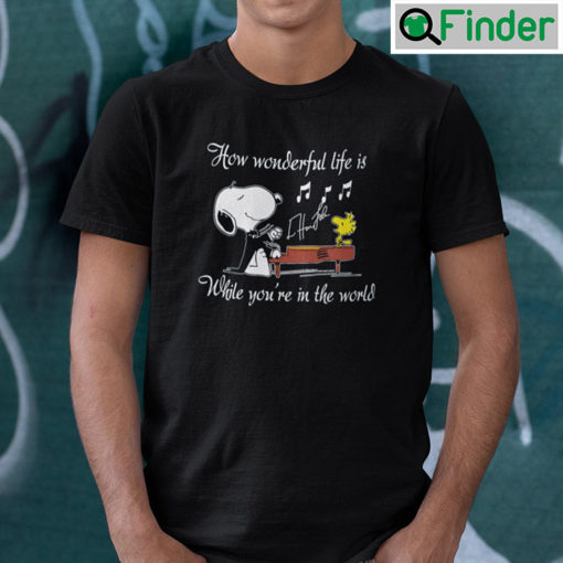 How Wonderful Life Is While Youre In The World Shirt Snoopy Dog