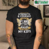 I Asked God For Strength And Courage Shirt He Sent Me My Wife