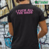 I Fuck All The Dads Shirt Couple Tee Dad Fucking Machine
