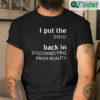 I Put The Disco Back In Disconnecting From Reality Unisex T shirt