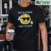 Im Doing Gay Stuff T Shirt