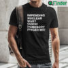 Impending Nuclear War Quick Somebody Finger Me T Shirt