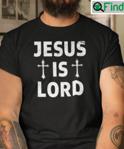 Jesus Is Lord Shirt