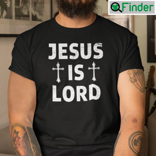 Jesus Is Lord Shirt