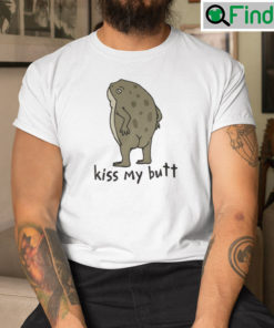 Kiss My Butt Toad Shirt