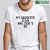 My Daughter Is Gay And Thats Ok Tee