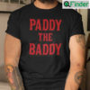 Paddy The Baddy Shirt