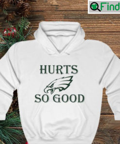 Philadelphia Eagles Football Hurts So Good Graphic Hoodie Shirt