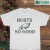 Philadelphia Eagles Football Hurts So Good Graphic Shirt