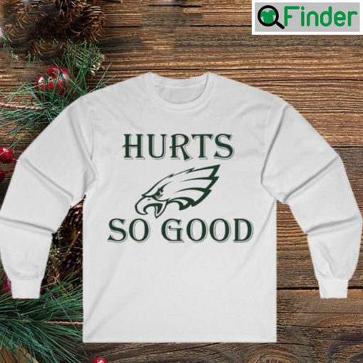 Philadelphia Eagles Football Hurts So Good Graphic Sweatshirt Shirt