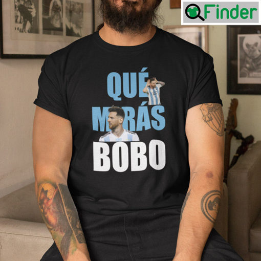 Que Miras Bobo T Shirt