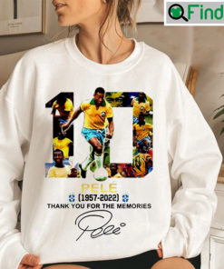 RIP Pele Sweatshirt 1940 2022 Thank You For The Memories My Legend Brazil Football