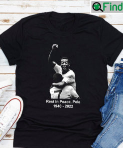 RIP Pele T Shirt Brazil 1940 2022 Rest In Peace My Legend