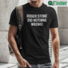 Roger Stone Did Nothing Wrong Shirt