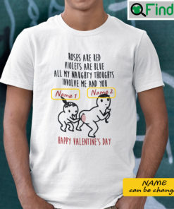 Roses Are Red Violets Are Blue All My Naughty Thoughts Involve Me And You Shirt