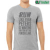 Run Like Evan Peters Is Waiting For You At The Finish Line T shirt