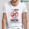 Say No To Nazis New America Shirt
