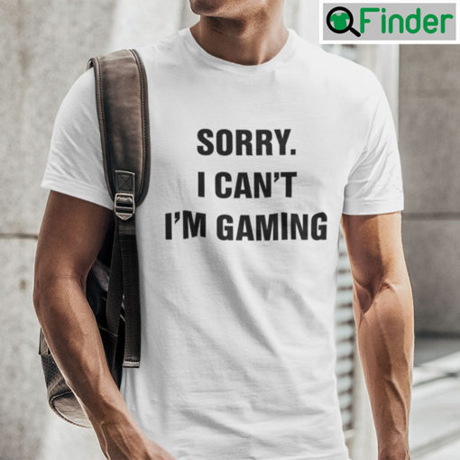 Sorry I Cant Im Gaming