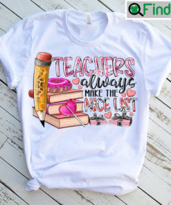 Teacher Always Make The Nice List Xoxo Valentine T shirt