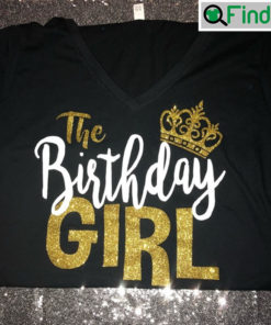 The Birthday Girl Shirt Cute Gift For Her