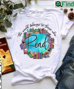 The World Belongs To Those Who Read T shirt 1