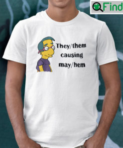 They Them Causing May Hem Unisex Shirt Milhouse Van Houten Simpson