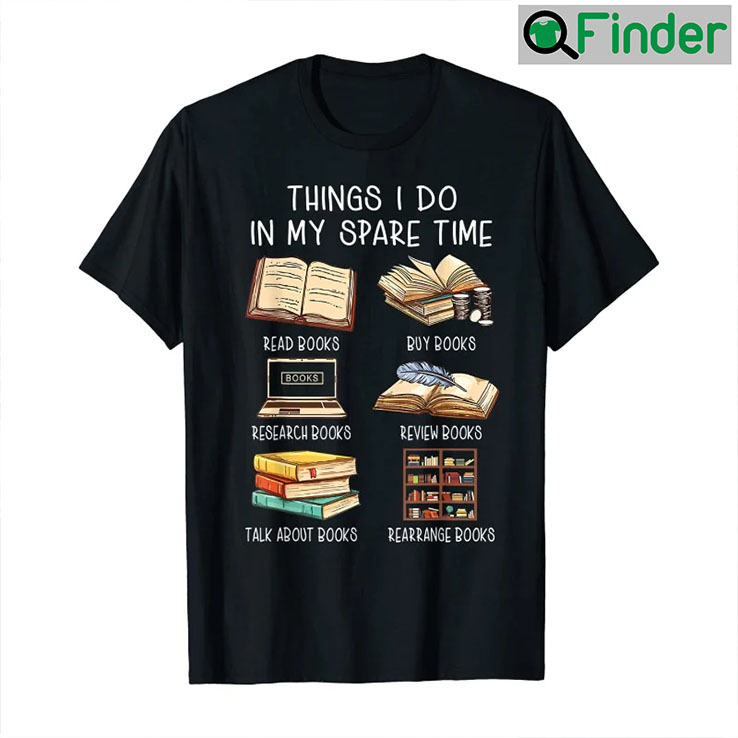 Things I Do In My Spare Time Read Books Gift Lovers T Shirt