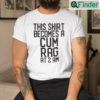 This Shirt Becomes A Cum Rag At 2 AM T Shirt