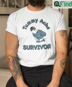 Tummy Ache Survivor Shirt