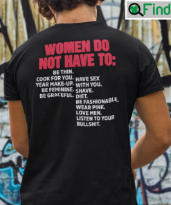 Women Do Not Have To Be Thin Cook For You Have Long Hair Shirt