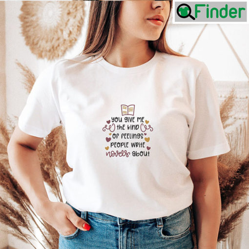 You Give Me The Kind T shirt Gift For Couple