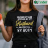 Blessed By God Spoiled By My Husband Shirt Protected By Both