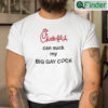 Chick Fil A Can Suck My Big Gay Cock Shirt