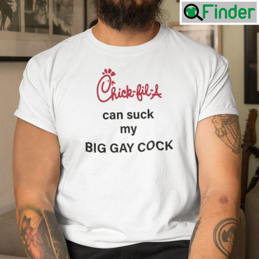 Chick Fil A Can Suck My Big Gay Cock Shirt