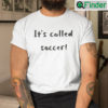 Christian Pulisic Its Called Soccer Unisex Shirt