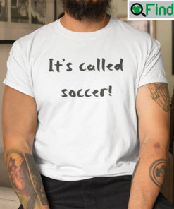 Christian Pulisic Its Called Soccer Unisex Shirt