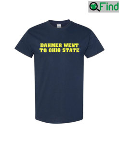 Dahmer Went To Ohio State Unisex Shirt