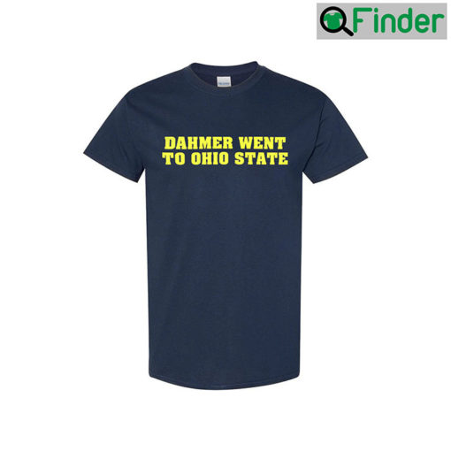 Dahmer Went To Ohio State Unisex Shirt