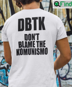 Dbtk Dont Blame The Komunismo tee Shirt