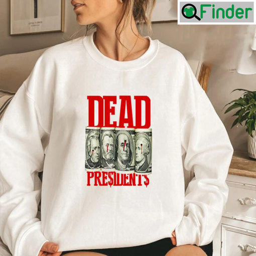 Dead Presidents Unisex Sweatshirt