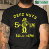 Deez Nuts Sold Here T Shirt