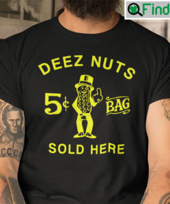 Deez Nuts Sold Here T Shirt