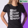 Eat Sleep Game Repeat Shirt Gaming Lover